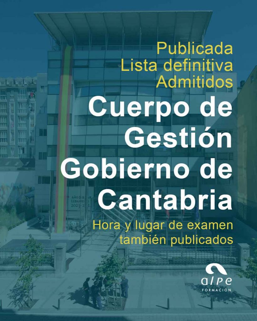 Publicada lista definitiva de admitidos del Cuerpo de Gestión del Gobierno de Cantabria, hora y lugar de examen.